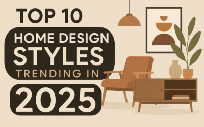 2025’s Top 10 Home Design Styles You’ll Want to Try